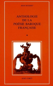 Anthologie de la poésie baroque française. Tome 1 - Rousset Jean
