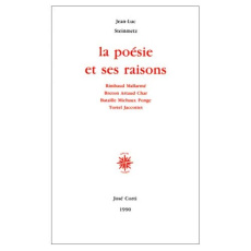 La Poésie et ses raisons. Rimbaud, Mallarmé, Breton, Artaud, Char, Bataille, Michaux, Ponge, Tortel, - Steinmetz Jean-Luc