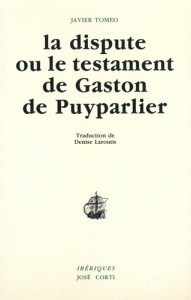 La dispute ou Le testament de Gaston de Puyparlier - Tomeo Javier ; Laroutis Denise