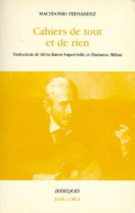 Cahiers de tout et de rien - Fernandez Macedonio