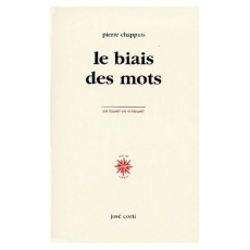 Le biais des mots. Notes, 1963-1998 - Chappuis Pierre