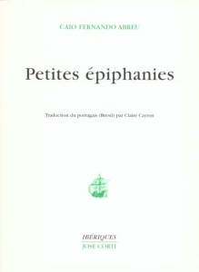 Petites épiphanies - Abreu Caio-Fernando