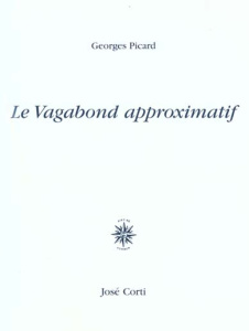 Le vagabond approximatif - Picard Georges