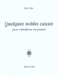 Quelques nobles causes pour rébellions en panne - Faye Eric