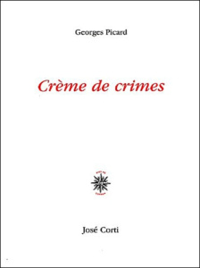 Crème de crimes - Picard Georges