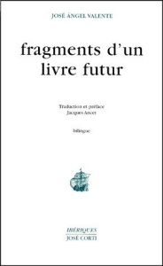 Fragments d'un livre futur - Valente José-Angel