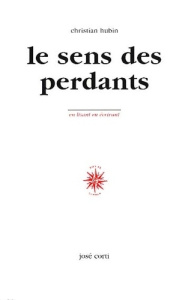 Le sens des perdants - Hubin Christian