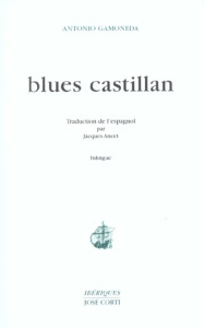 Blues castillan. Edition bilingue français-espagnol - Gamoneda Antonio ; Ancet Jacques