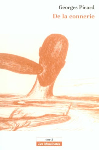 De la connerie - Picard Georges
