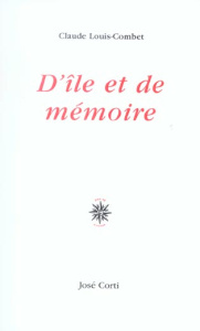 D'île et de mémoire - Louis-Combet Claude