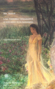 Une terrible vengeance et trois autres récits fantastiques - RIDDELL MRS J. H.