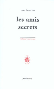 Les amis secrets - Blanchet Marc