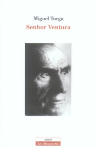 Senhor Ventura - Torga Miguel ; Cayron Claire