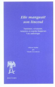 Elle mangeait son linceul. Fantômes, revenants, vampires et esprits frappeurs Une anthologie - Lecouteux Claude ; Paris Edouard ; Heisterbach Cés