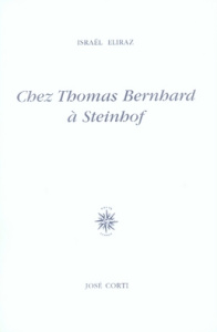 Chez Thomas Bernhard à Steinhof - Eliraz Israël