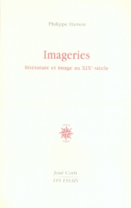 Imageries. Littérature et image au XIXe siècle, Edition revue et augmentée - Hamon Philippe