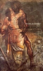 La muse lascive. Anthologie de la poésie érotique et pornographique française (1560-1660) - Jeanneret Michel