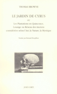 Le Jardin de Cyrus. Ou Les Plantations en Quinconce, Losange ou Réseau des Anciens considérées selon - Browne Thomas ; Hoepffner Bernard
