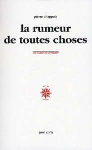 La rumeur de toutes choses - Chappuis Pierre