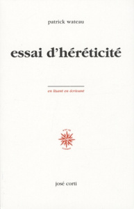 Essai d'héréticité - Wateau Patrick