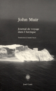 Journal de voyage dans l'Arctique - Muir John ; Fayot André