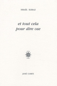 Et tout cela pour dire ose - Eliraz Israël