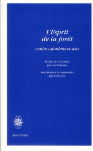 L'Esprit de la forêt. Contes estoniens et seto - Toulouze Eva ; Järv Risto