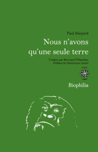 Nous n'avons qu'une seule terre - Shepard Paul ; Fillaudeau Bertrand ; Lestel Domini