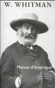 Manuel d'Amérique suivi de Recueil - Whitman Walt ; Athenot Eric