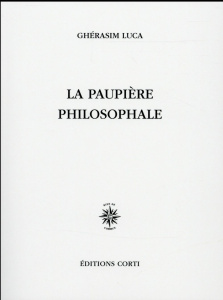 La paupière philosophale - Luca Ghérasim