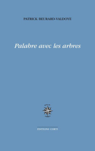 Palabre avec les arbres - Beurard-Valdoye Patrick