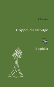 L'appel du sauvage. Souvenirs d'enfance et de jeunesse - Muir John