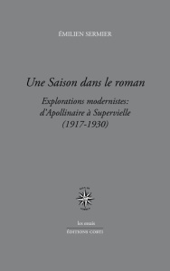 Une saison dans le roman. Explorations modernistes : d'Apollinaire à Supervielle (1917-1930) - Sermier Emilien