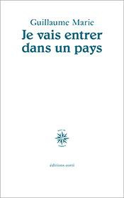 Je vais entrer dans un pays - Marie Guillaume