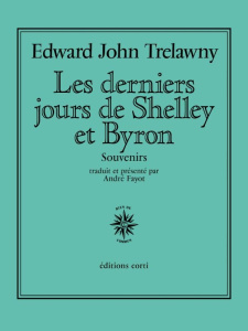 Les derniers jours de Shelley et Byron. Souvenirs - TRELAWNY Edward John ; Fayot André