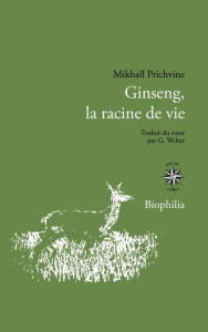 Ginseng, la racine de vie - Prichvine Mikhaïl ; Welter Gustave ; Dussert Eric