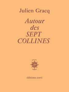 Autour des sept collines - Gracq Julien
