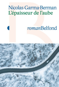 L'épaisseur de l'aube - Garma-Berman Nicolas