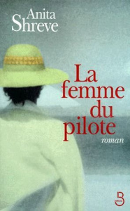 La femme du pilote - Shreve Anita