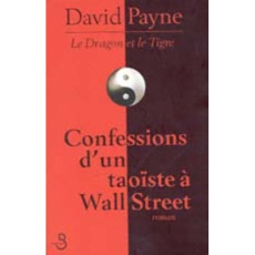 Confessions d'un taoïste à Wall Street. Le dragon et le tigre - Payne David