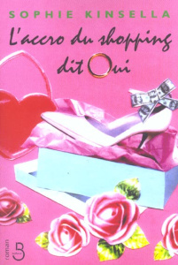 L'accro du shopping dit oui - Kinsella Sophie ; Barbaste Christine