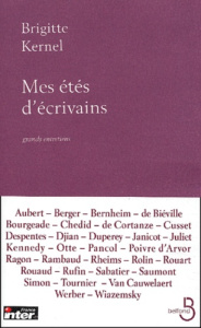 Mes étés d'écrivains. Grands entretiens avec les écrivains du siècle - Kernel Brigitte ; Sfez Aurélie