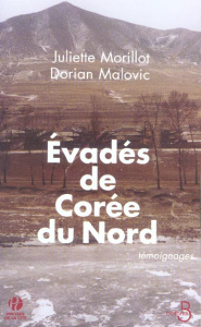 Evadés de Corée du Nord - Morillot Juliette ; Malovic Dorian