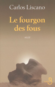 Le fourgon des fous - Liscano Carlos ; Saint-Lu Jean-Marie