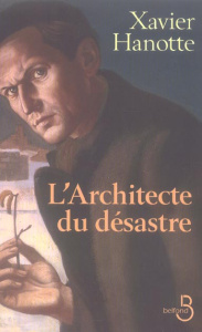 L'architecte du désastre - Hanotte Xavier