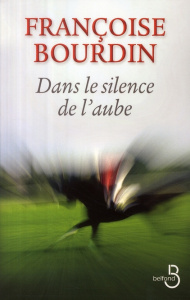 Dans le silence de l'aube - Bourdin Françoise
