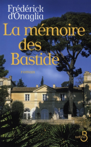 La mémoire des Bastide - Onaglia Frédérick d'