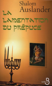 La lamentation du prépuce - Auslander Shalom ; Cohen Bernard