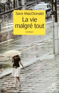 La vie malgré tout - MacDonald Sarah ; Jaubert Agnès