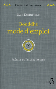 Bouddha mode d'emploi - Kornfield Jack ; Janssen Thierry ; Thomas Dominiqu